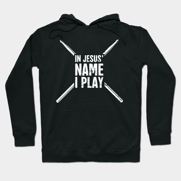 "In Jesus' Name I Play" Christian Band Drummer Hoodie by MeatMan